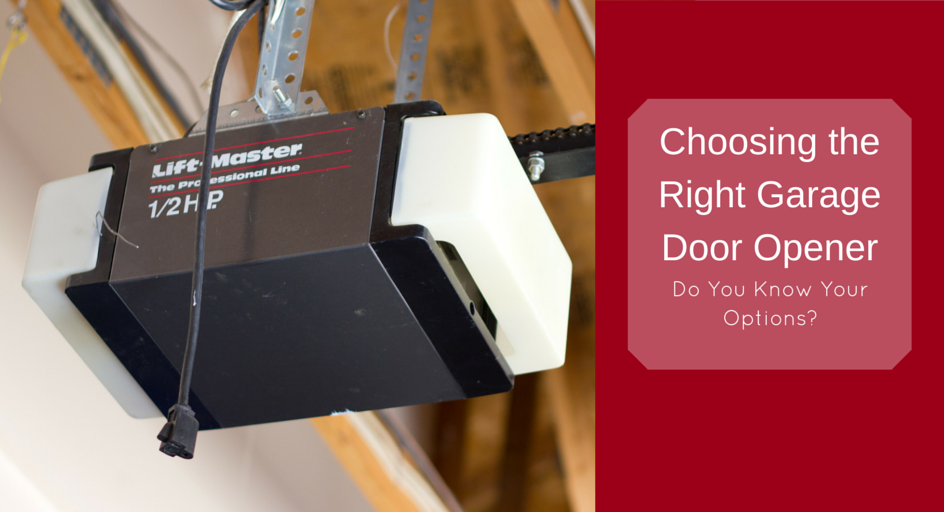 Choosing the Right Garage Door Opener ­– Do You Know Your Options?